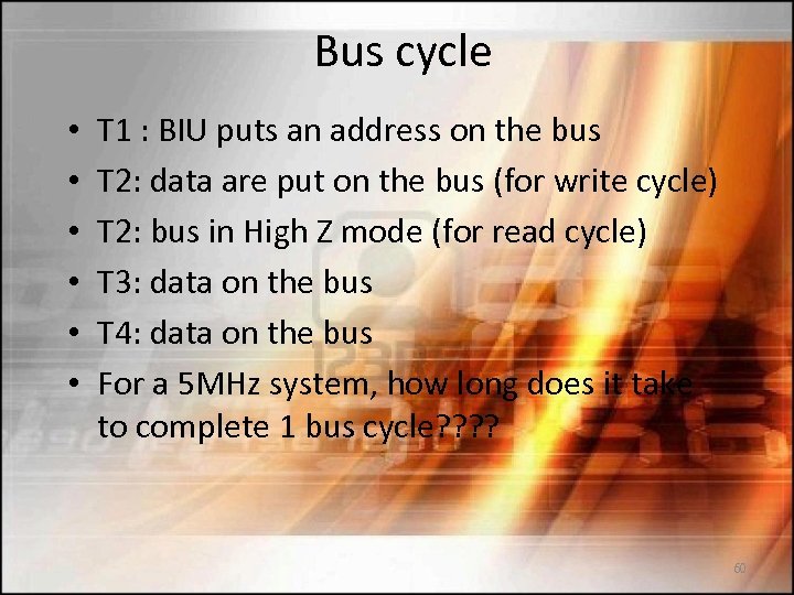 Bus cycle • • • T 1 : BIU puts an address on the