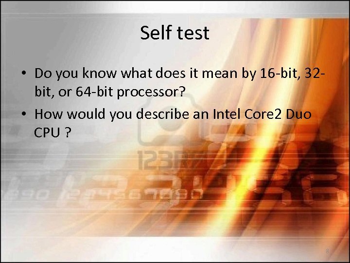 Self test • Do you know what does it mean by 16 -bit, 32