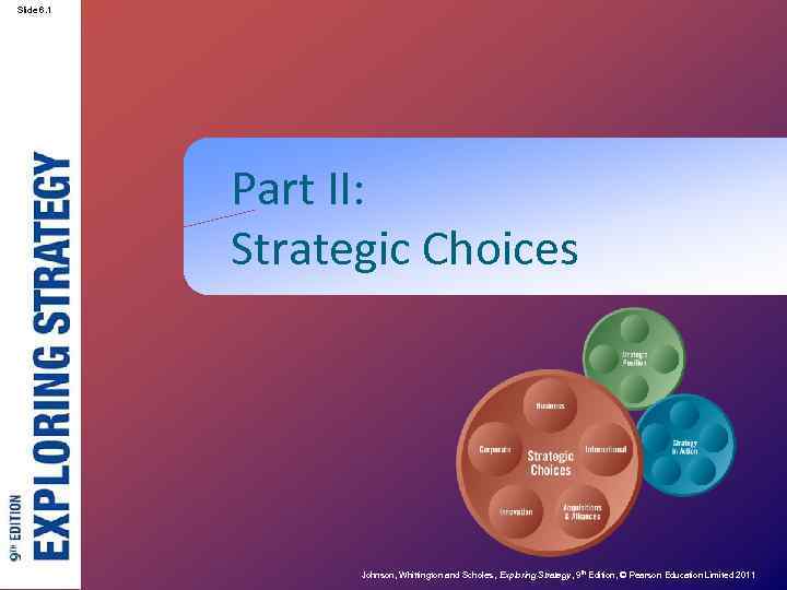 Slide 2. 1 6. 1 Part II: Strategic Choices Johnson, Whittington and Scholes ,