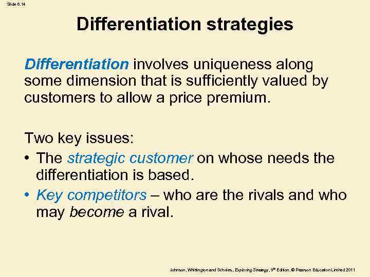 Slide 6. 14 Differentiation strategies Differentiation involves uniqueness along some dimension that is sufficiently