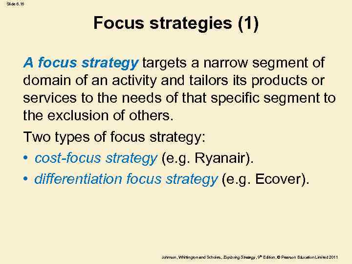 Slide 6. 16 Focus strategies (1) A focus strategy targets a narrow segment of