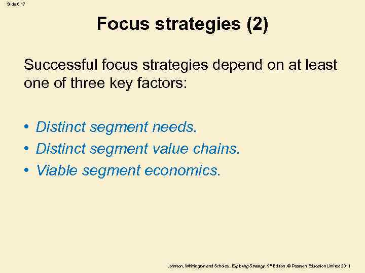 Slide 6. 17 Focus strategies (2) Successful focus strategies depend on at least one