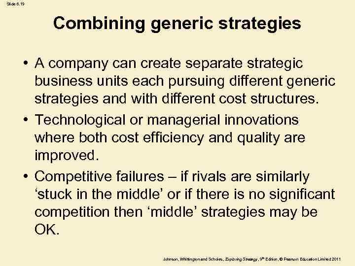 Slide 6. 19 Combining generic strategies • A company can create separate strategic business
