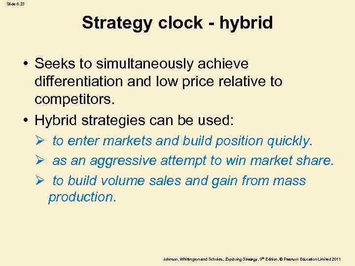 Slide 6. 23 Strategy clock - hybrid • Seeks to simultaneously achieve differentiation and