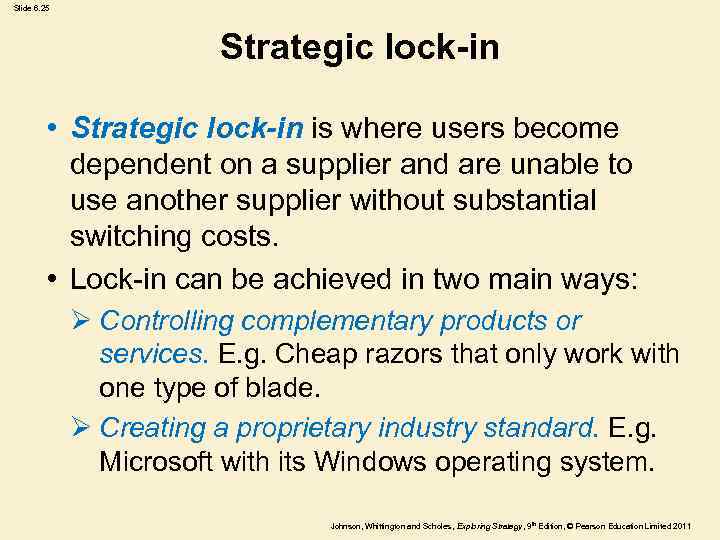 Slide 6. 25 Strategic lock-in • Strategic lock-in is where users become dependent on