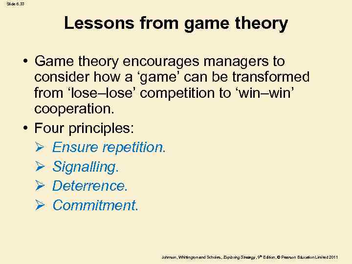Slide 6. 33 Lessons from game theory • Game theory encourages managers to consider