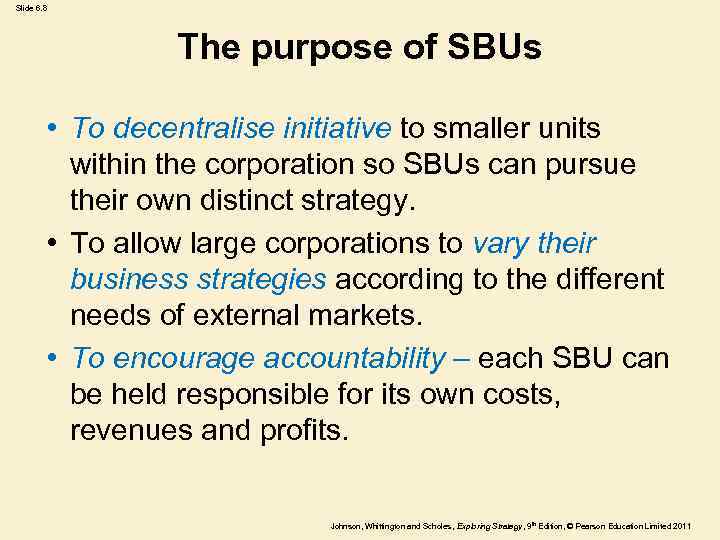 Slide 6. 8 The purpose of SBUs • To decentralise initiative to smaller units