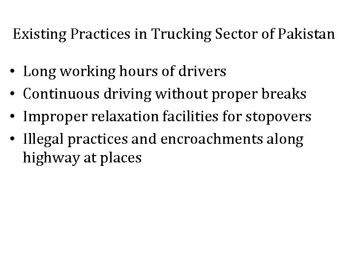 Existing Practices in Trucking Sector of Pakistan • • Long working hours of drivers