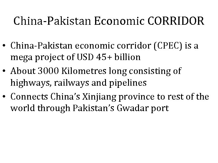 China-Pakistan Economic CORRIDOR • China-Pakistan economic corridor (CPEC) is a mega project of USD
