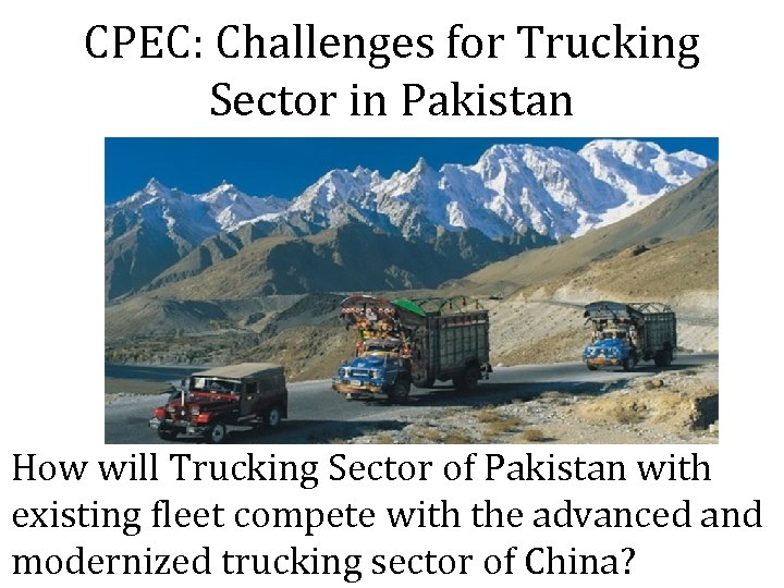 CPEC: Challenges for Trucking Sector in Pakistan How will Trucking Sector of Pakistan with