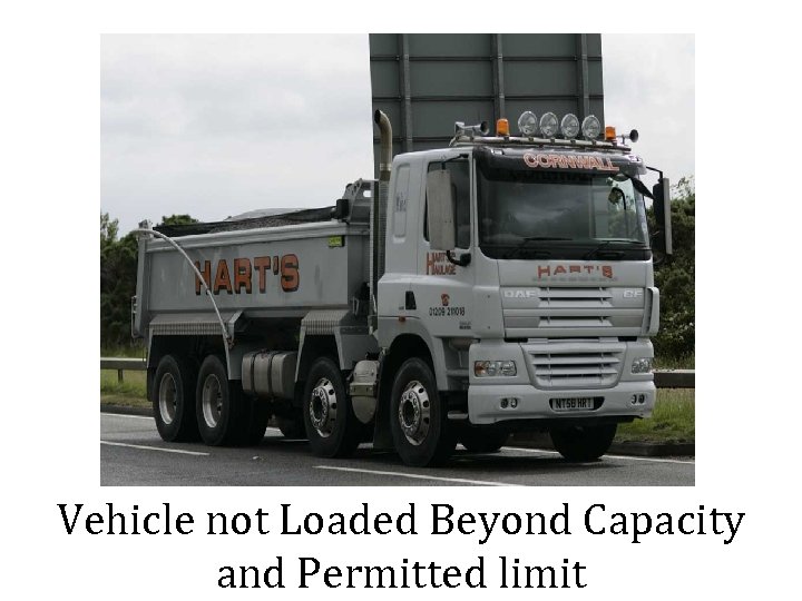 Vehicle not Loaded Beyond Capacity and Permitted limit 