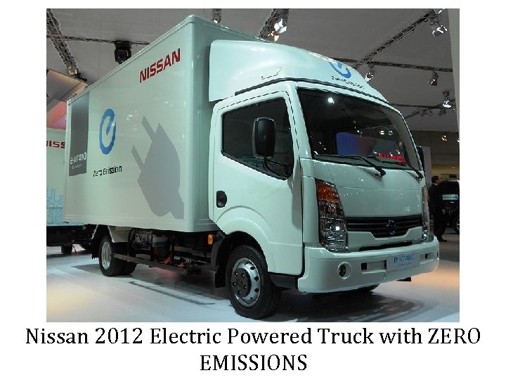 Nissan 2012 Electric Powered Truck with ZERO EMISSIONS 