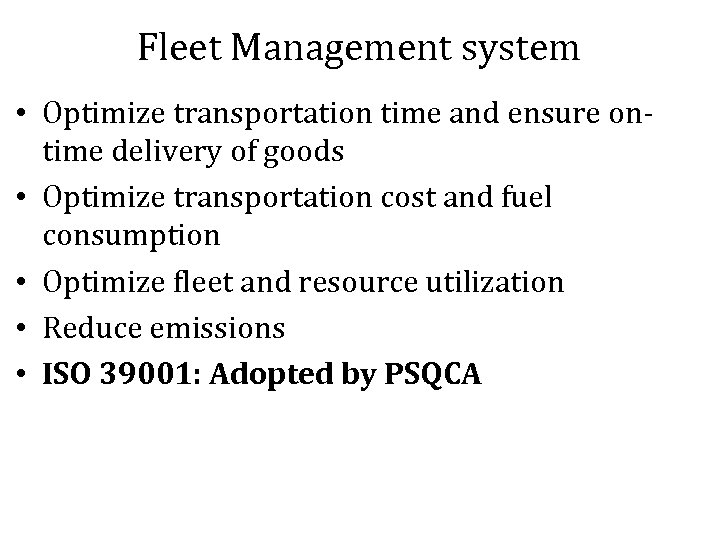 Fleet Management system • Optimize transportation time and ensure ontime delivery of goods •