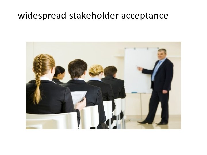 widespread stakeholder acceptance 