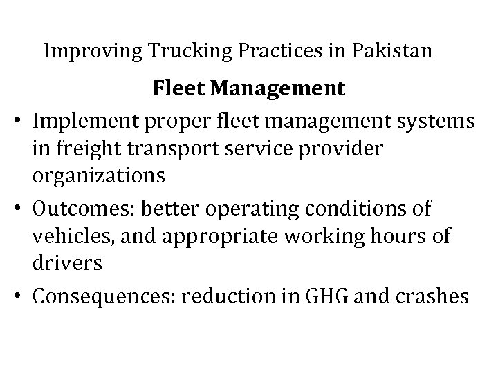  Improving Trucking Practices in Pakistan Fleet Management • Implement proper fleet management systems