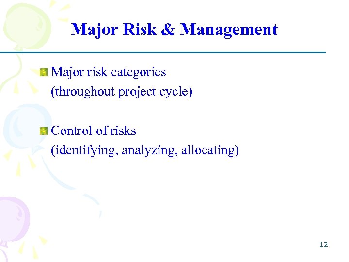 Major Risk & Management Major risk categories (throughout project cycle) Control of risks (identifying,