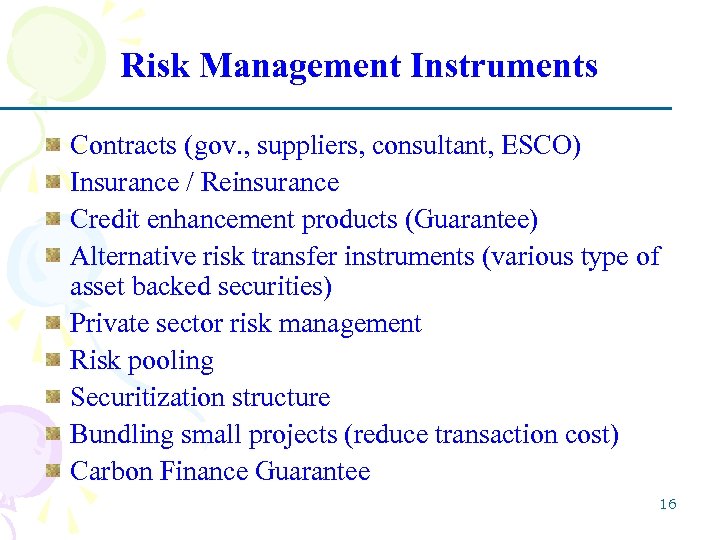 Risk Management Instruments Contracts (gov. , suppliers, consultant, ESCO) Insurance / Reinsurance Credit enhancement
