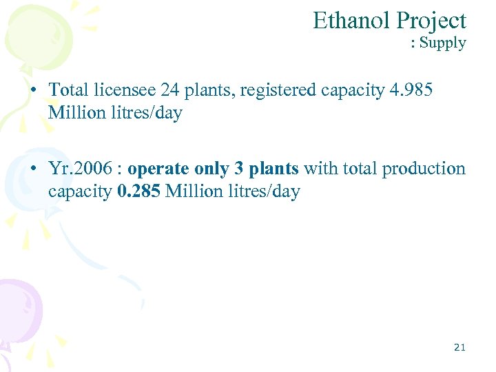 Ethanol Project : Supply • Total licensee 24 plants, registered capacity 4. 985 Million