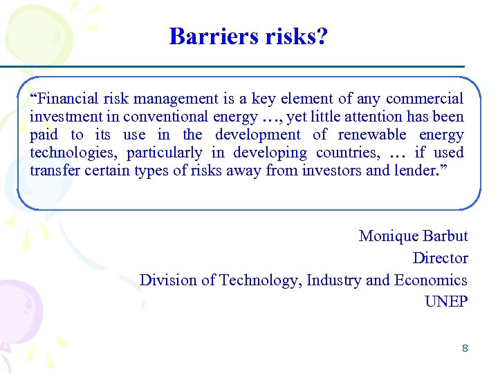Barriers risks? “Financial risk management is a key element of any commercial investment in
