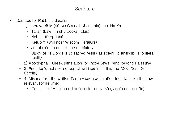Scripture • Sources for Rabbinic Judaism – 1) Hebrew Bible (90 AD Council of