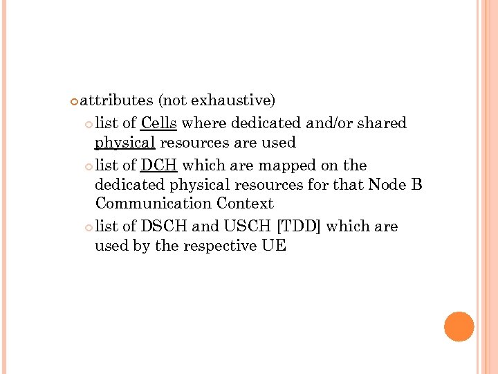  attributes (not exhaustive) list of Cells where dedicated and/or shared physical resources are