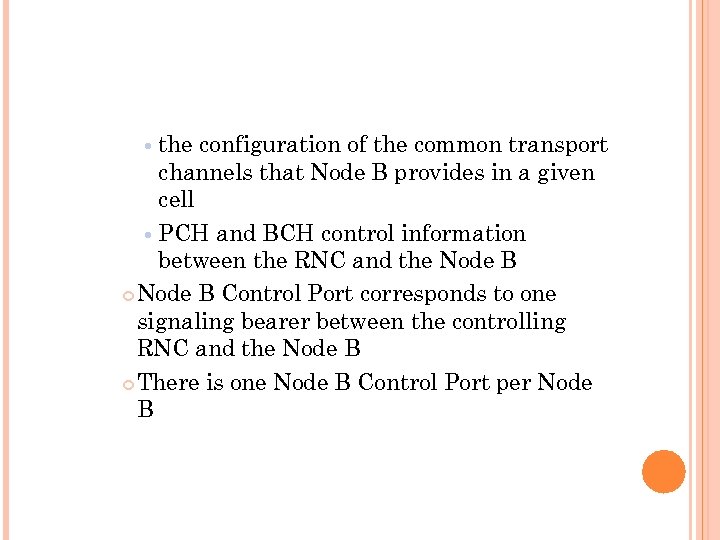 the configuration of the common transport channels that Node B provides in a given