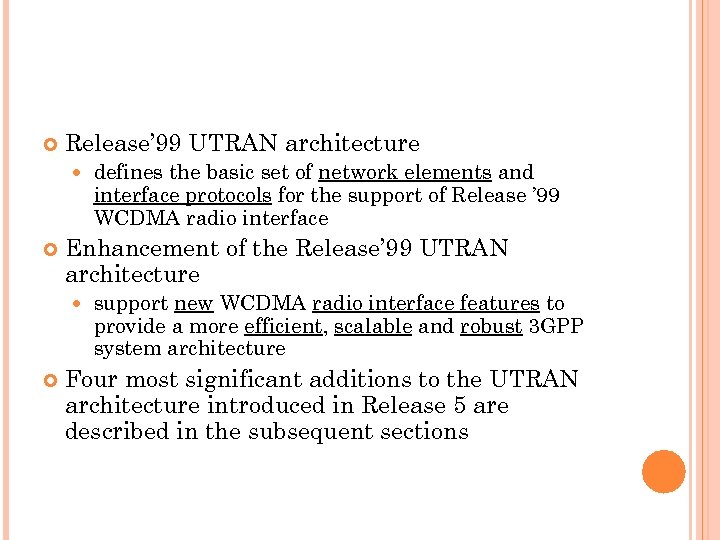  Release’ 99 UTRAN architecture Enhancement of the Release’ 99 UTRAN architecture defines the