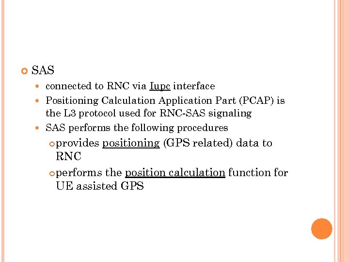  SAS connected to RNC via Iupc interface Positioning Calculation Application Part (PCAP) is