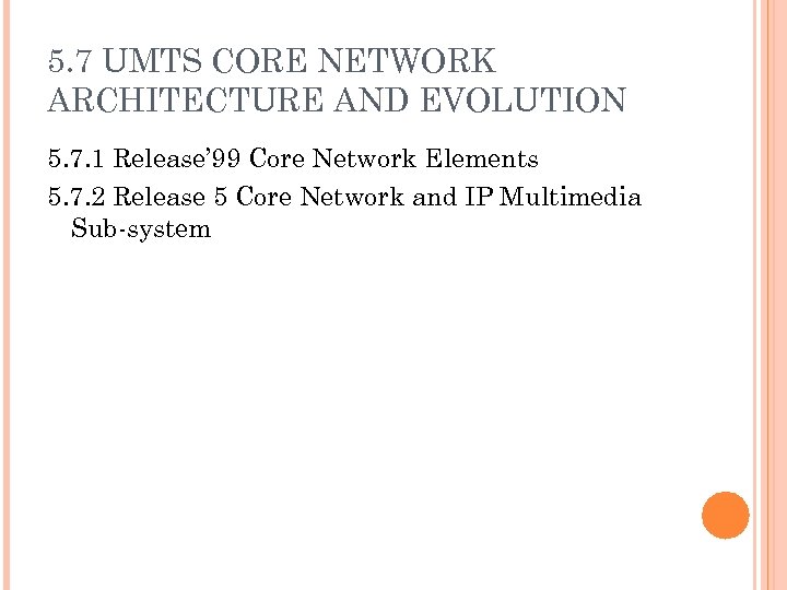 5. 7 UMTS CORE NETWORK ARCHITECTURE AND EVOLUTION 5. 7. 1 Release’ 99 Core