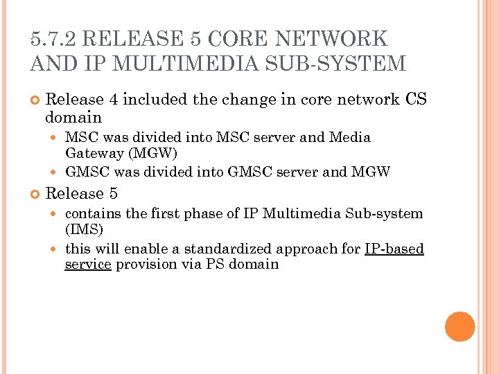 5. 7. 2 RELEASE 5 CORE NETWORK AND IP MULTIMEDIA SUB-SYSTEM Release 4 included