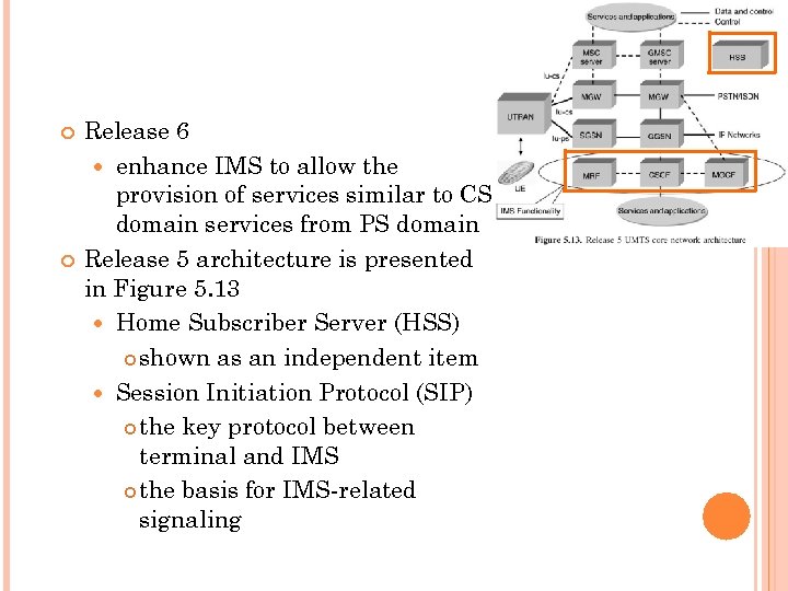  Release 6 enhance IMS to allow the provision of services similar to CS