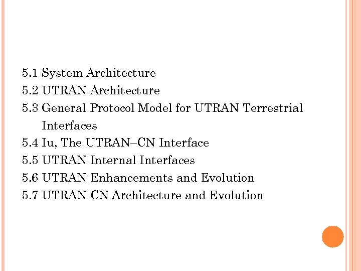 5. 1 System Architecture 5. 2 UTRAN Architecture 5. 3 General Protocol Model for