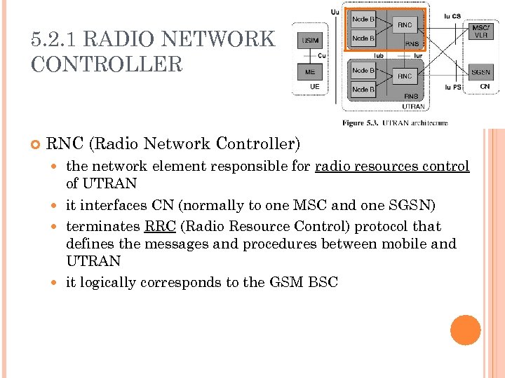 5. 2. 1 RADIO NETWORK CONTROLLER RNC (Radio Network Controller) the network element responsible