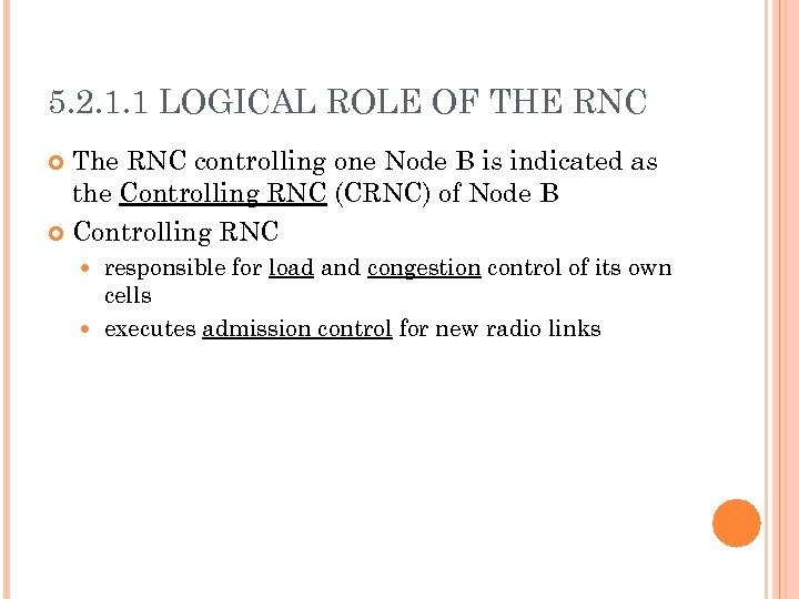 5. 2. 1. 1 LOGICAL ROLE OF THE RNC The RNC controlling one Node