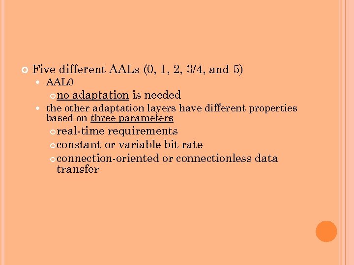  Five different AALs (0, 1, 2, 3/4, and 5) AAL 0 no adaptation