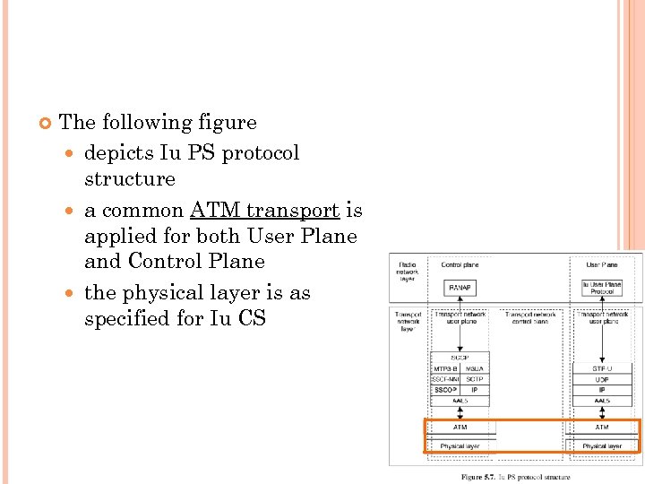  The following figure depicts Iu PS protocol structure a common ATM transport is