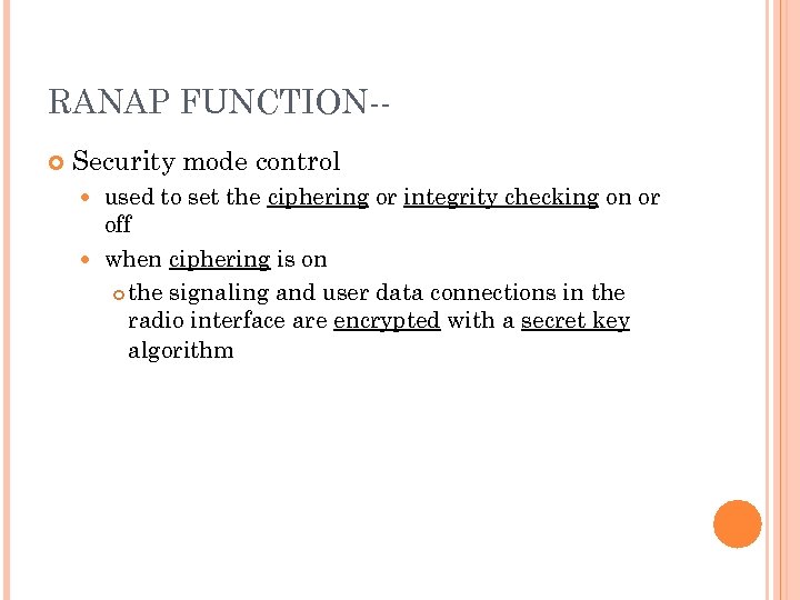 RANAP FUNCTION- Security mode control used to set the ciphering or integrity checking on