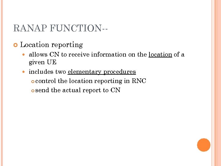 RANAP FUNCTION- Location reporting allows CN to receive information on the location of a