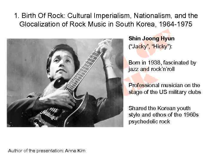 1. Birth Of Rock: Cultural Imperialism, Nationalism, and the Glocalization of Rock Music in