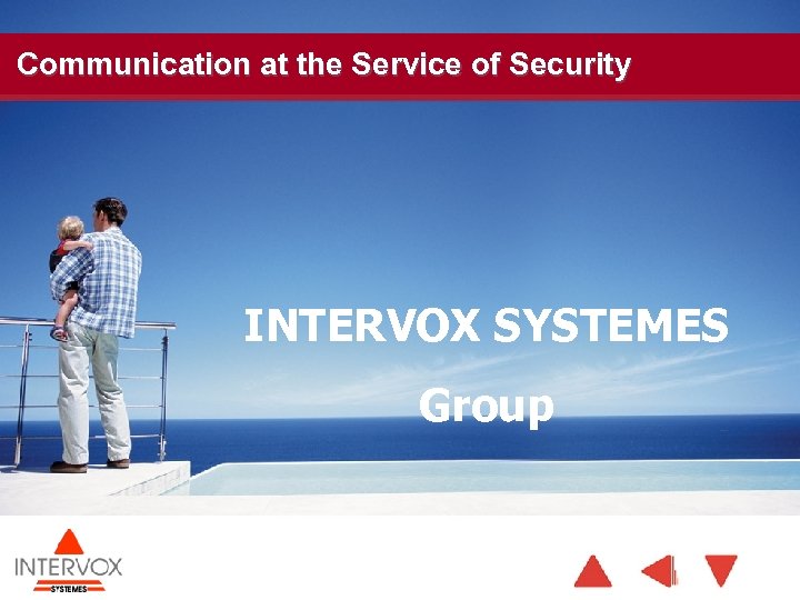 Communication at the Service of Security INTERVOX SYSTEMES Group 