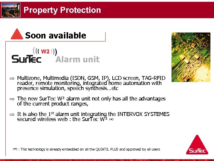 Property Protection Soon available Alarm unit Þ Multizone, Multimedia (ISDN, GSM, IP), LCD screen,