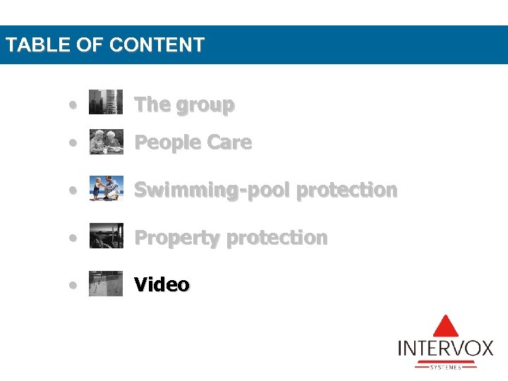 TABLE OF CONTENT • The group • People Care • Swimming-pool protection • Property
