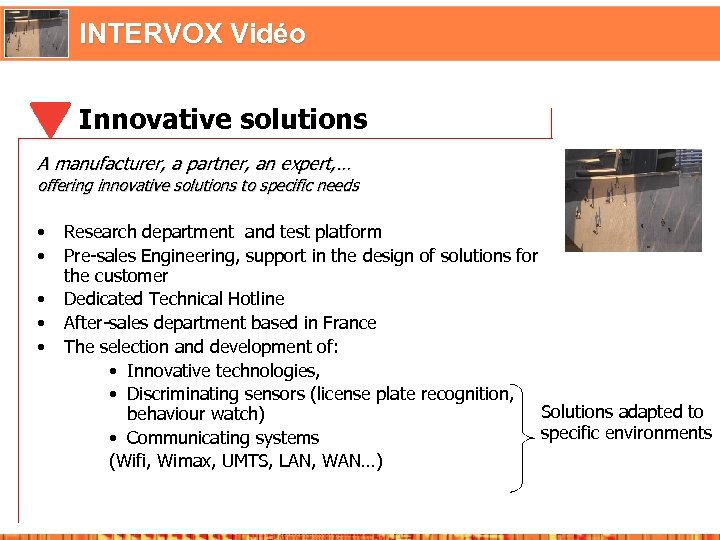 INTERVOX Vidéo Innovative solutions A manufacturer, a partner, an expert, … offering innovative solutions