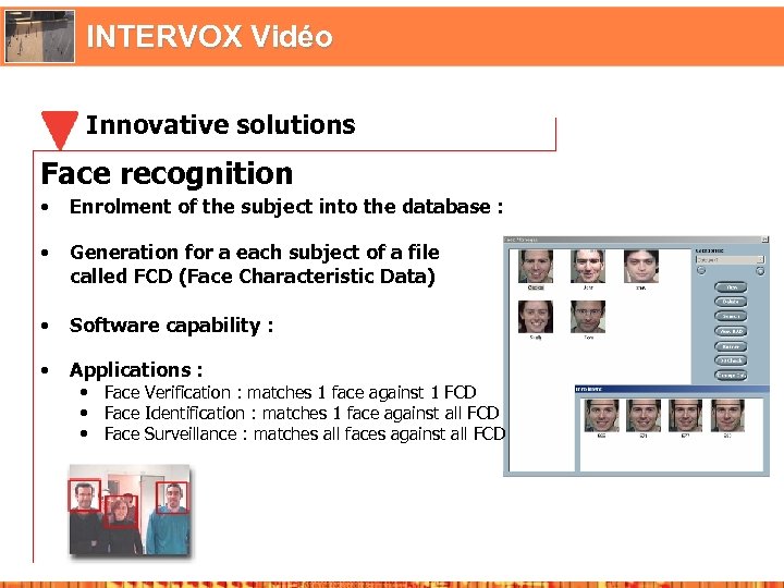 INTERVOX Vidéo Innovative solutions Face recognition • Enrolment of the subject into the database