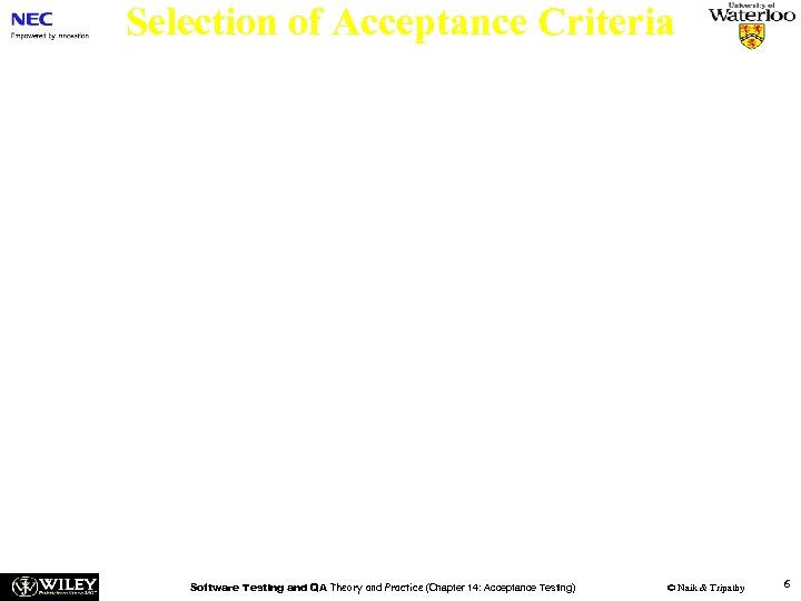 Selection of Acceptance Criteria n The acceptance criteria discussed are too many and very