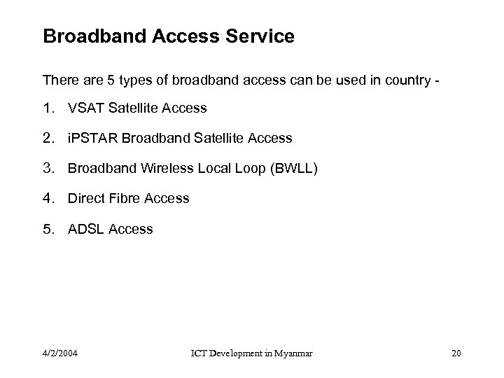 Broadband Access Service There are 5 types of broadband access can be used in