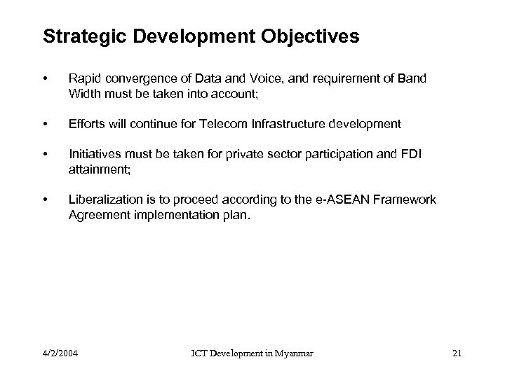 Strategic Development Objectives • Rapid convergence of Data and Voice, and requirement of Band