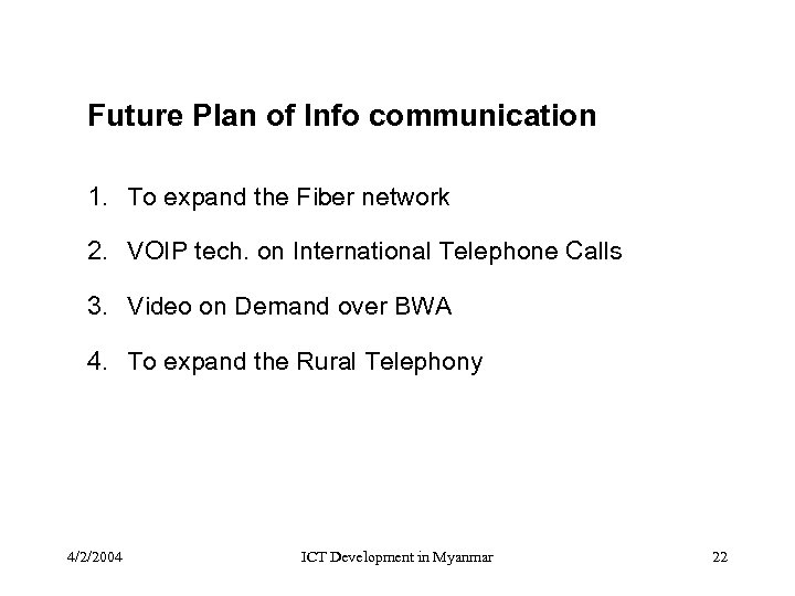 Future Plan of Info communication 1. To expand the Fiber network 2. VOIP tech.