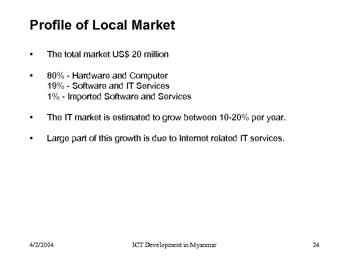 Profile of Local Market • The total market US$ 20 million • 80% -