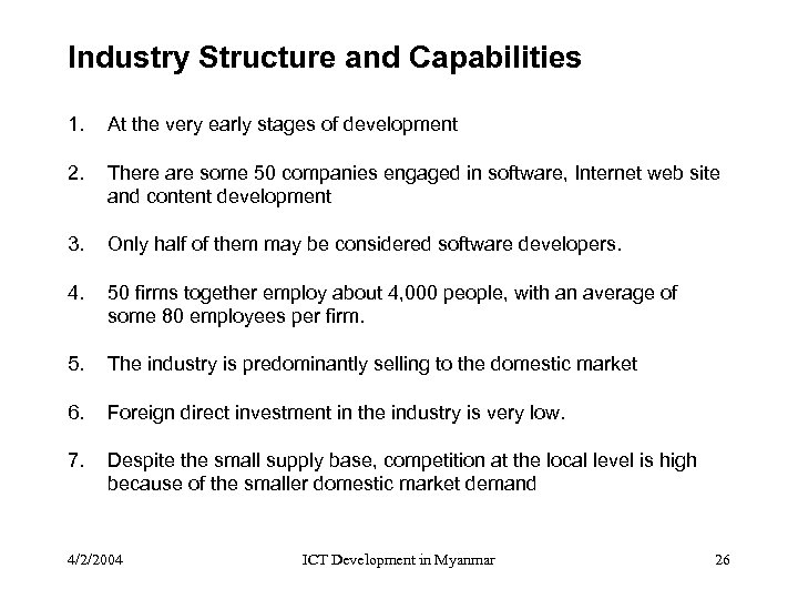 Industry Structure and Capabilities 1. At the very early stages of development 2. There